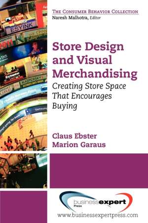 Store Design and Visual Merchandising: Creating Store Space That Encourages Buying de Claus Ebster