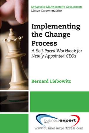 Succeeding at the Top: A Self-Paced Workbook for Newly Appointed CEOs and Executives de Bernard Liebowitz