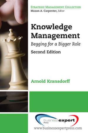 Knowledge Management: Begging for a Bigger Role de Arnold Kransdorff