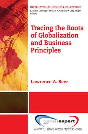 Tracing the Roots of Globalization and Business Principles de Lawrence A. Beer