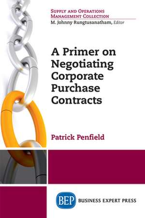 A Primer on Negotiating Corporate Purchase Contracts de Patrick Penfield