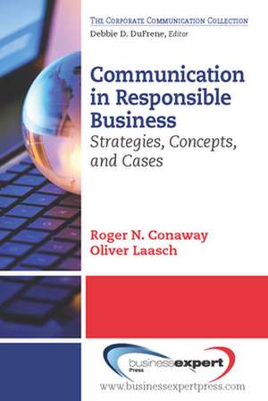 Communication in Responsible Business: Strategies, Concepts, and Cases de Roger N. Conaway