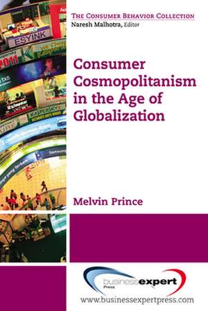 Consumer Cosmopolitanism in the Age of Globalization de Melvin Prince