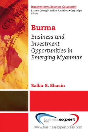 Business and Investment Opportunities in Emerging Myanmar de Balbir B. Bhasin