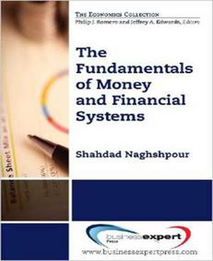 Fundamentals of Money and Financial Systems de Shahdad Naghshpour