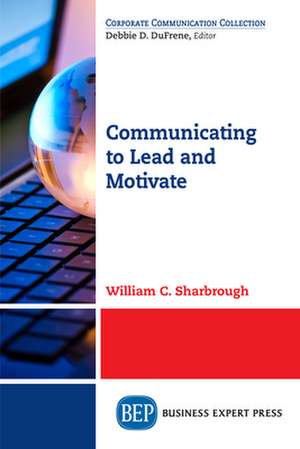 Communicating to Lead and Motivate de SHARBROUGH