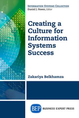 Creating a Culture for Information Systems Success de Zakariya Belkhamza