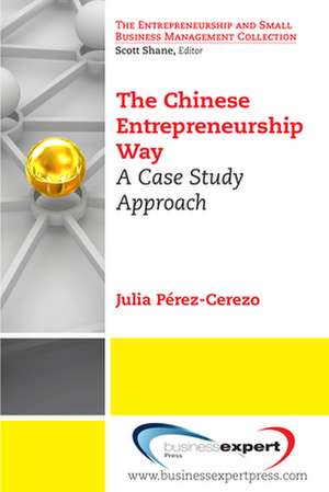 The Chinese Entrepreneurship Way: A Case Study Approach de Julia Perez-Cerezo