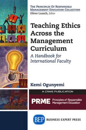 Teaching Ethics Across the Management Curriculum de Kemi Ogunyemi