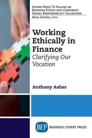 Working Ethically in Finance de Anthony Asher