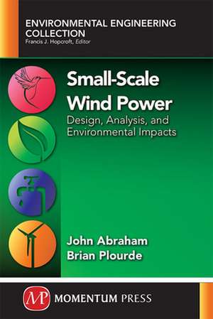 Small-Scale Wind Power: Design, Analysis, and Environmental Impacts de Abraham