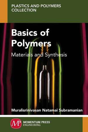 Basics of Polymers: Materials and Synthesis de Natamai Subramanian, Muralisrinivasan