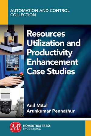 Resources Utilization and Productivity Enhancement Case Studies de Anil Mital