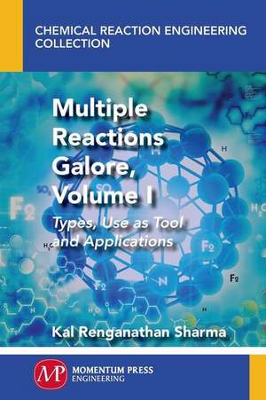 Multiple Reactions Galore, Volume I de Kal Renganathan Sharma