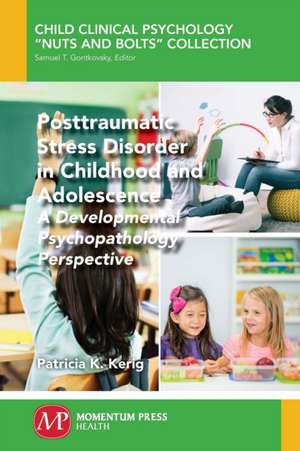 Posttraumatic Stress Disorder in Childhood and Adolescence de Patricia K. Kerig