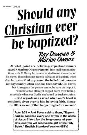 Should Any Christian Ever Be Baptized?: A True Story of Faith, Love, and a Christmas Miracle de Ray Downen