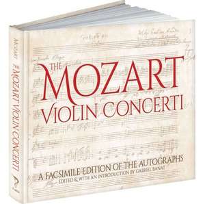 The Mozart Violin Concerti: A Facsimile Edition of the Autographs de Wolfgang Amadeus Mozart