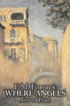 Where Angels Fear to Tread by E.M. Forster, Fiction, Classics de E. M. Forster