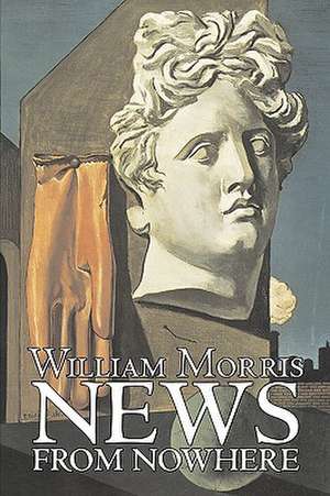 News from Nowhere by William Morris, Fiction, Fantasy, Fairy Tales, Folk Tales, Legends & Mythology de William Morris