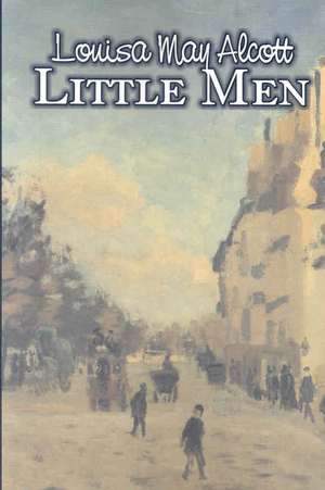 Little Men by Louisa May Alcott, Fiction, Family, Classics de Louisa May Alcott