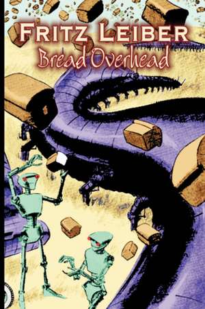 Bread Overhead by Fritz Leiber, Science Fiction, Fantasy, Horror de Fritz Leiber