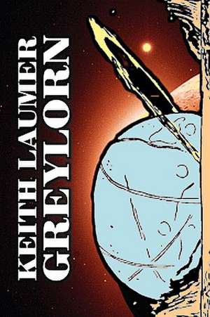 Greylorn by Keith Laumer, Science Fiction, Adventure, Fantasy, Space Opera de Keith Laumer