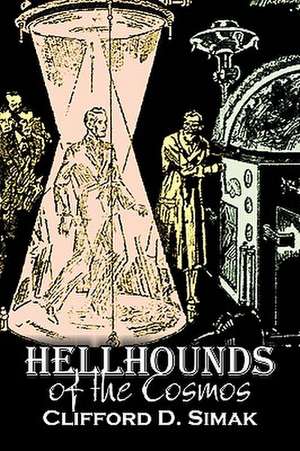 Hellhounds of the Cosmos de Clifford D. Simak