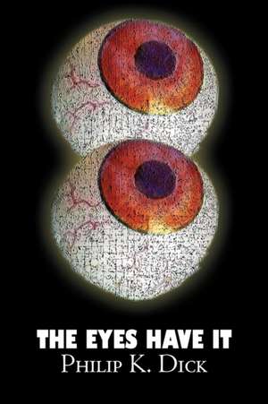 The Eyes Have It de Philip K. Dick