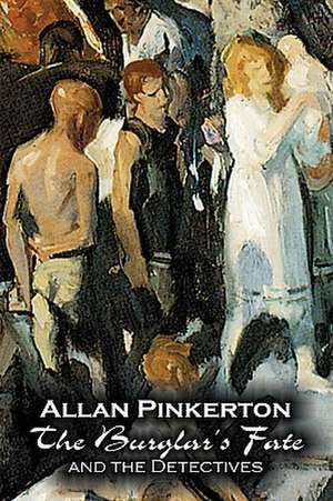 The Burglar's Fate and the Detectives by Allan Pinkerton, Fiction, Action & Adventure, Mystery & Detective de Allan Pinkerton