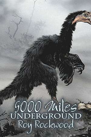 Five Thousand Miles Underground by Roy Rockwood, Fiction, Fantasy & Magic de Roy Rockwood