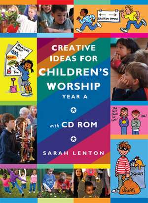 Creative Ideas for Children's Worship - Year a: Based on the Sunday Gospels, with CD de Sarah Lenton