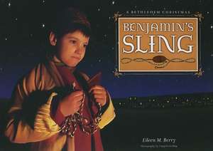 Benjamin's Sling: A Bethlehem Christmas de Eileen M. Berry