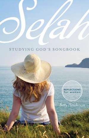 Selah: Studying God's Songbook de Betty Henderson