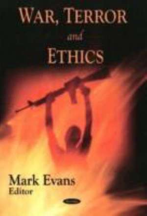 War, Terror and Ethics de MARK EVANS