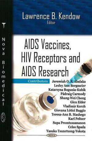 AIDS Vaccines, HIV Receptors and AIDS Research de Lawrence B. Kendow