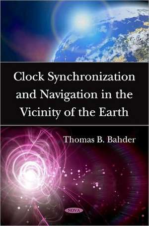 Clock Synchronization and Navigation in the Vicinity of the Earth de Thomas B. Bahder