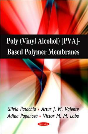 Poly (Vinyl Alcohol) (PVA)-Based Polymer Membranes de Silvia Patachia