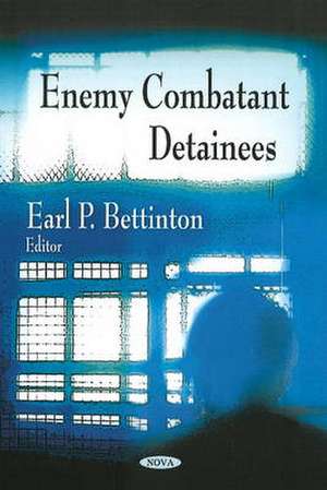 Enemy Combatant Detainees de Earl P. Bettinton