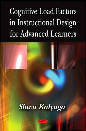 Cognitive Load Factors in Instructional Design for Advanced Learners de Slava Kalyuga