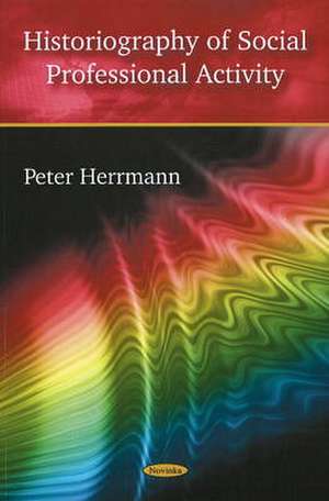 Historiography of Social Professional Activity de Peter Herrmann