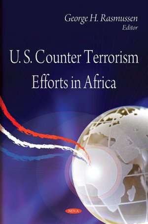 U.S. Counter Terrorism Efforts in Africa de George H. Rasmussen