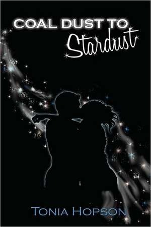 Coal Dust to Stardust de Tonia Hopson