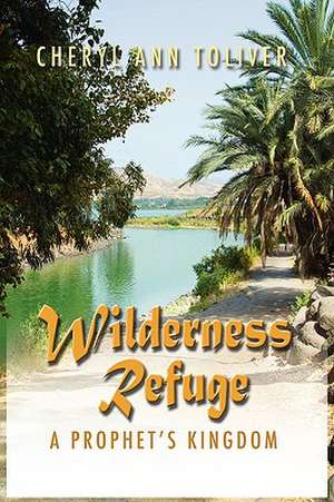 Wilderness Refuge de Cheryl Ann Toliver