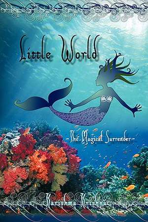 Little World -- The Magical Surrender de Karishma Krishna