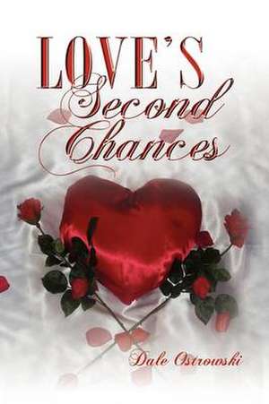 Love's Second Chances de Dale Ostrowski