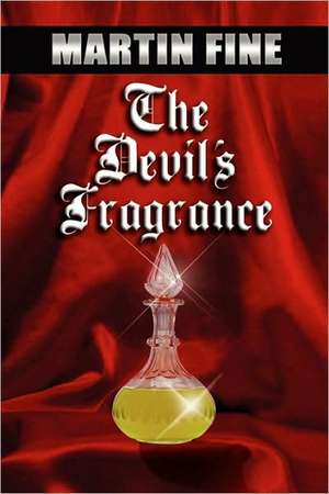 The Devil's Fragrance de Martin Fine