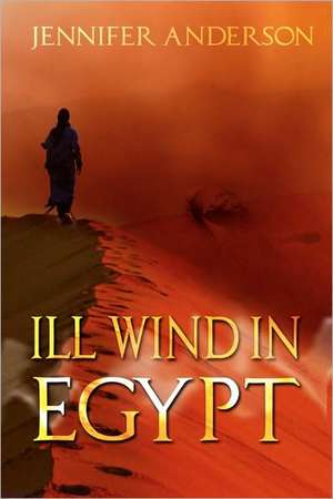 Ill Wind in Egypt de Jennifer Anderson