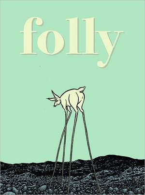 Folly: The Consequences of Indiscretion de Hans Rickheit