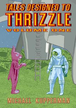 Tales Designed to Thrizzle Vol. 1 de Michael Kupperman