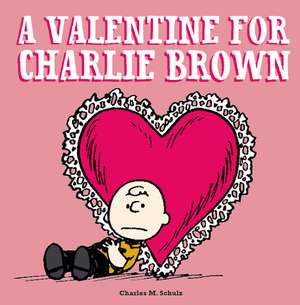 A Valentine For Charlie Brown de Charles M Schulz